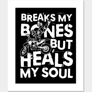 Breaks My Bones But Heals My Soul - Dirt Bike Posters and Art